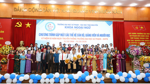 Chương trình gặp mặt các thế hệ cán bộ, giảng viên và người học Khoa Ngoại ngữ hướng tới kỷ niệm 60 năm ngày truyền thống Trường Đại học Sư phạm - Đại học Thái Nguyên (31/10/1966-31/10/2026)