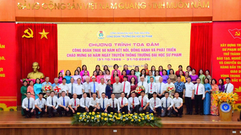 Chương trình Gặp mặt tọa đàm với chủ đề “Công đoàn TNUE 60 năm Kết nối, Đồng hành và Phát triển” hướng tới Kỉ niệm 60 năm ngày truyền thống Trường Đại học Sư phạm - Đại học Thái Nguyên (31/10/1966 - 31/10/2026)